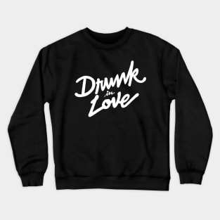 Drunk in Love (White) Crewneck Sweatshirt